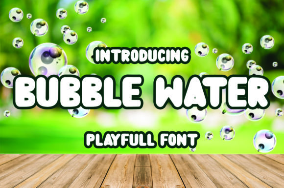 Bubble Water Typeface for Sweet Display Designs